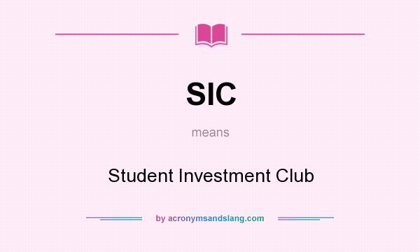 What does SIC mean? It stands for Student Investment Club
