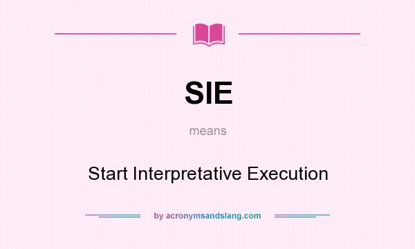 What does SIE mean? It stands for Start Interpretative Execution