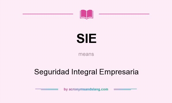 What does SIE mean? It stands for Seguridad Integral Empresaria