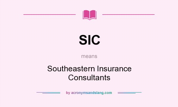 What does SIC mean? It stands for Southeastern Insurance Consultants