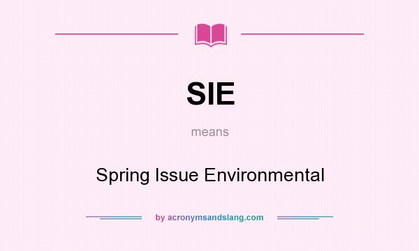 What does SIE mean? It stands for Spring Issue Environmental