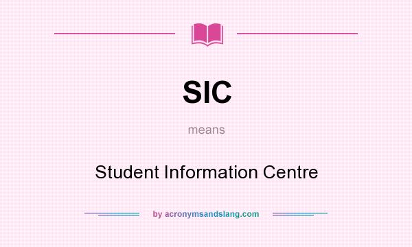 What does SIC mean? It stands for Student Information Centre