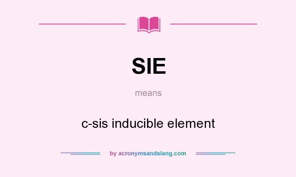What does SIE mean? It stands for c-sis inducible element