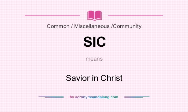 What does SIC mean? It stands for Savior in Christ