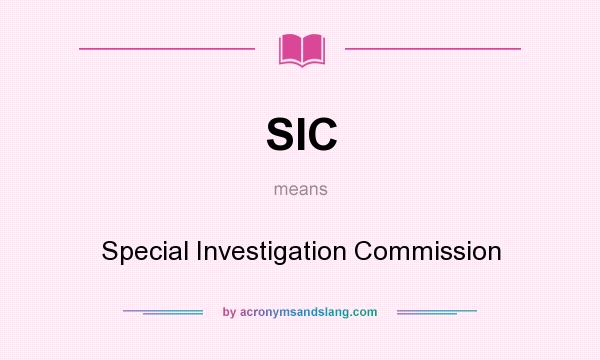 What does SIC mean? It stands for Special Investigation Commission