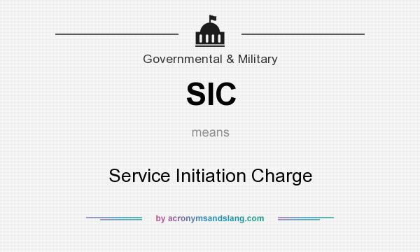 What does SIC mean? It stands for Service Initiation Charge