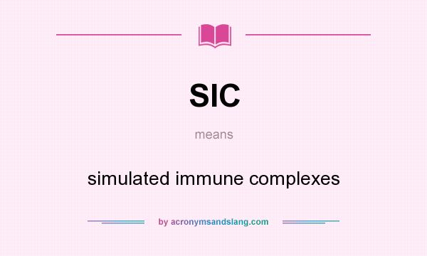 What does SIC mean? It stands for simulated immune complexes