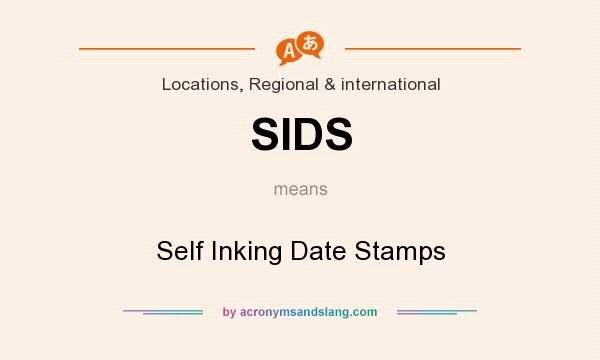 What does SIDS mean? It stands for Self Inking Date Stamps