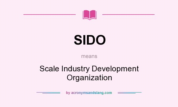 What does SIDO mean? It stands for Scale Industry Development Organization