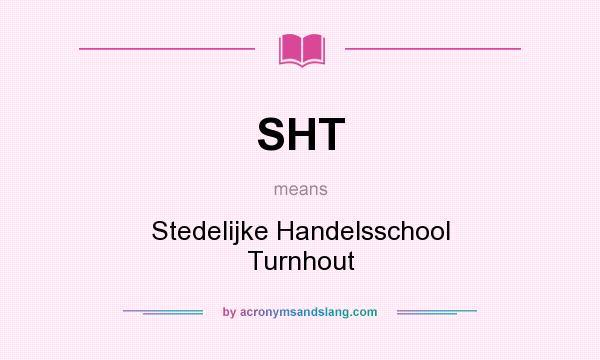 What does SHT mean? It stands for Stedelijke Handelsschool Turnhout