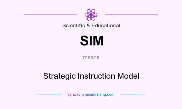 What does SIM mean? It stands for Strategic Instruction Model