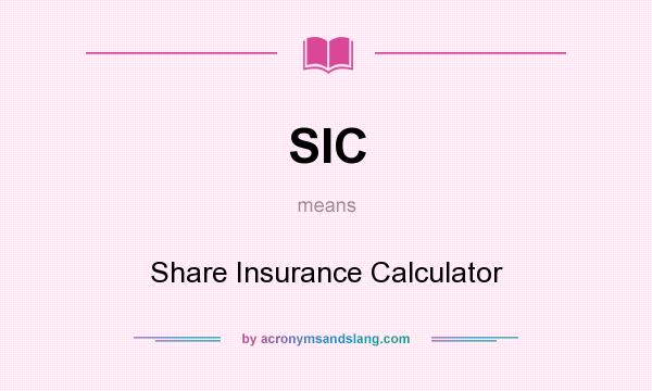 What does SIC mean? It stands for Share Insurance Calculator