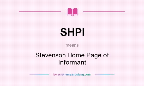 What does SHPI mean? It stands for Stevenson Home Page of Informant