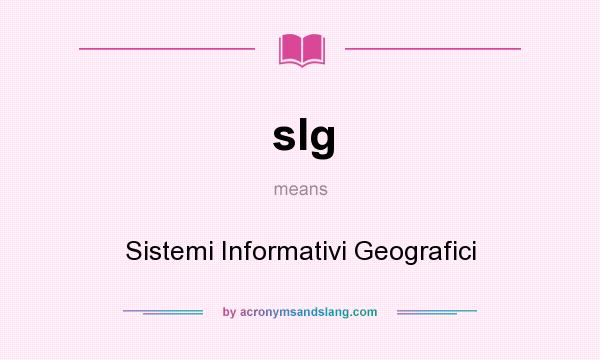 What does sIg mean? It stands for Sistemi Informativi Geografici