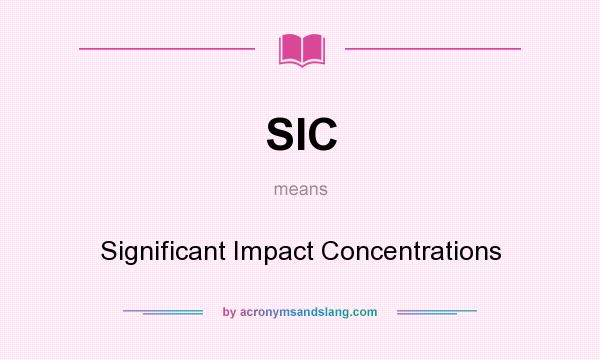 What does SIC mean? It stands for Significant Impact Concentrations