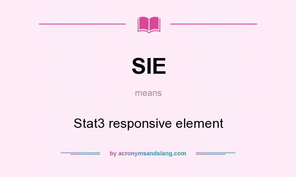 What does SIE mean? It stands for Stat3 responsive element