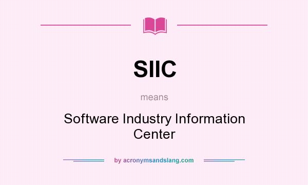 What does SIIC mean? It stands for Software Industry Information Center