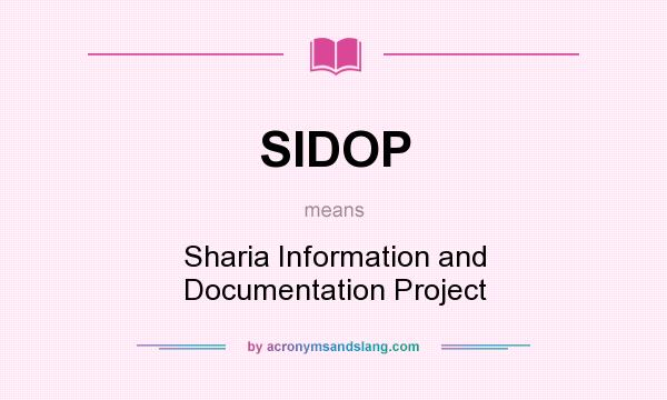 What does SIDOP mean? It stands for Sharia Information and Documentation Project