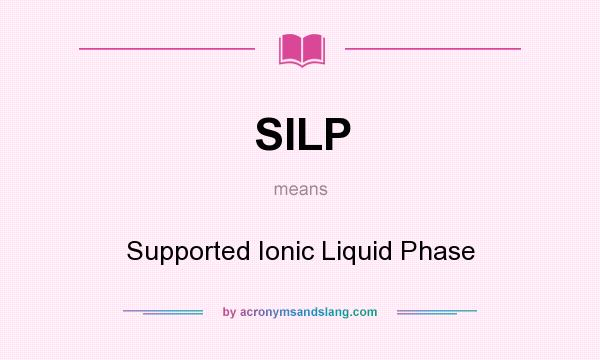 What does SILP mean? It stands for Supported Ionic Liquid Phase