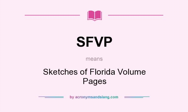 What does SFVP mean? It stands for Sketches of Florida Volume Pages