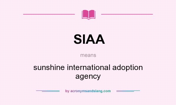 What does SIAA mean? It stands for sunshine international adoption agency