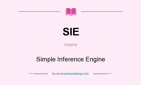 What does SIE mean? It stands for Simple Inference Engine