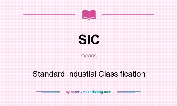 What does SIC mean? It stands for Standard Industial Classification