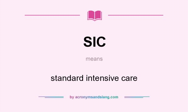 What does SIC mean? It stands for standard intensive care