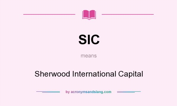 What does SIC mean? It stands for Sherwood International Capital