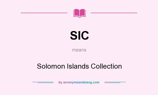 What does SIC mean? It stands for Solomon Islands Collection