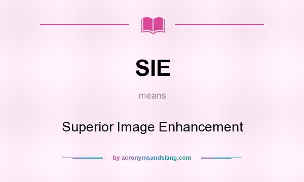 What does SIE mean? It stands for Superior Image Enhancement