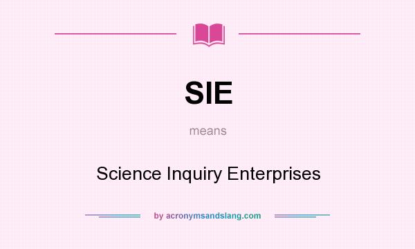 What does SIE mean? It stands for Science Inquiry Enterprises