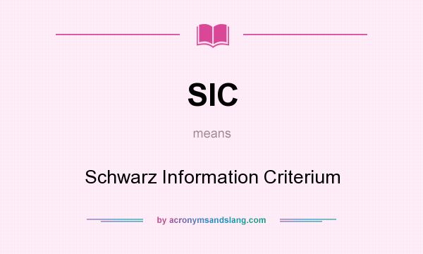 What does SIC mean? It stands for Schwarz Information Criterium