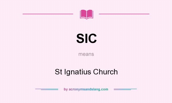 What does SIC mean? It stands for St Ignatius Church