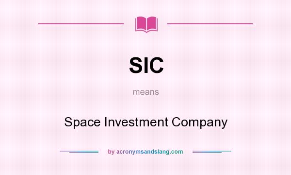 What does SIC mean? It stands for Space Investment Company