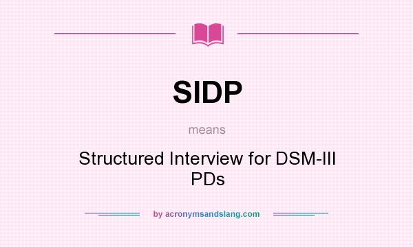 What does SIDP mean? It stands for Structured Interview for DSM-III PDs