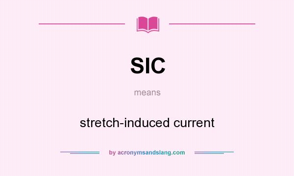 What does SIC mean? It stands for stretch-induced current