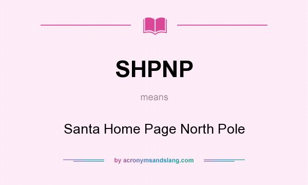 What does SHPNP mean? It stands for Santa Home Page North Pole