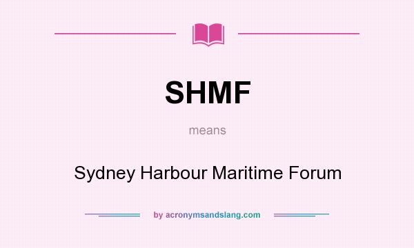 What does SHMF mean? It stands for Sydney Harbour Maritime Forum