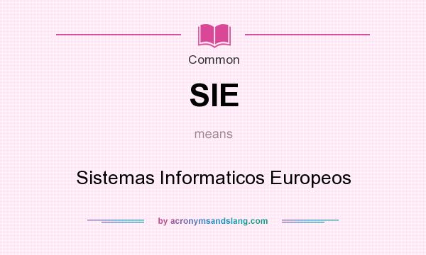 What does SIE mean? It stands for Sistemas Informaticos Europeos