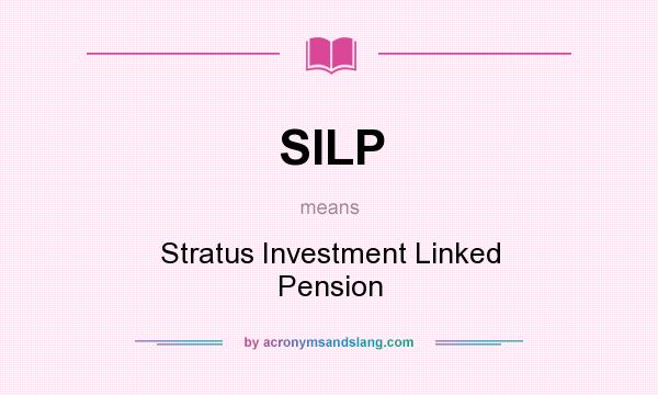 What does SILP mean? It stands for Stratus Investment Linked Pension