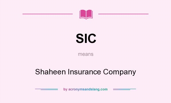 What does SIC mean? It stands for Shaheen Insurance Company