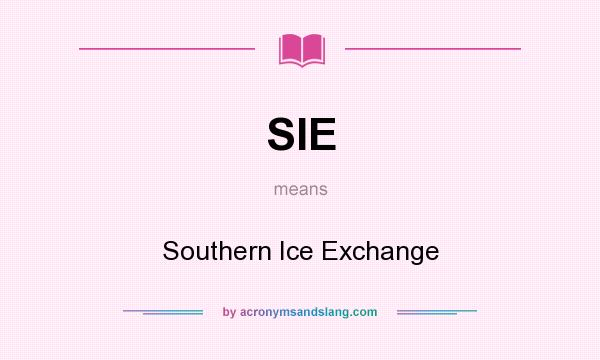 What does SIE mean? It stands for Southern Ice Exchange