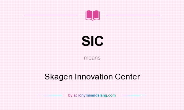What does SIC mean? It stands for Skagen Innovation Center