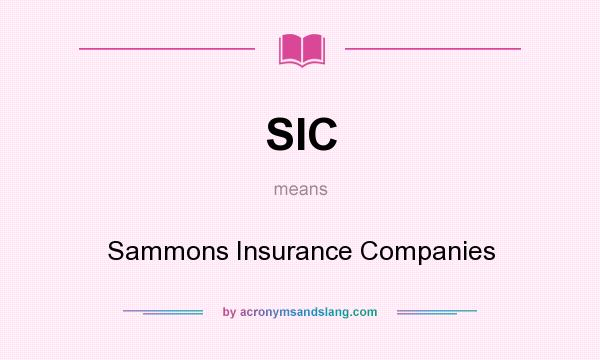 What does SIC mean? It stands for Sammons Insurance Companies