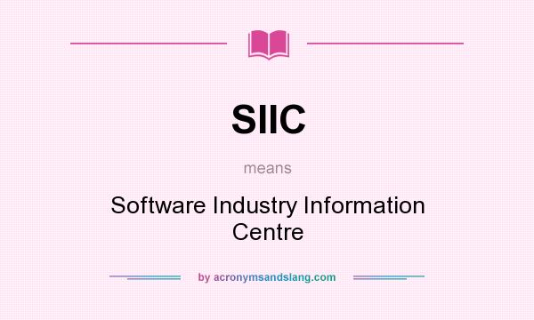 What does SIIC mean? It stands for Software Industry Information Centre