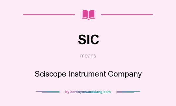 What does SIC mean? It stands for Sciscope Instrument Company