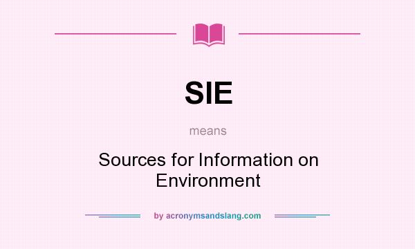 What does SIE mean? It stands for Sources for Information on Environment