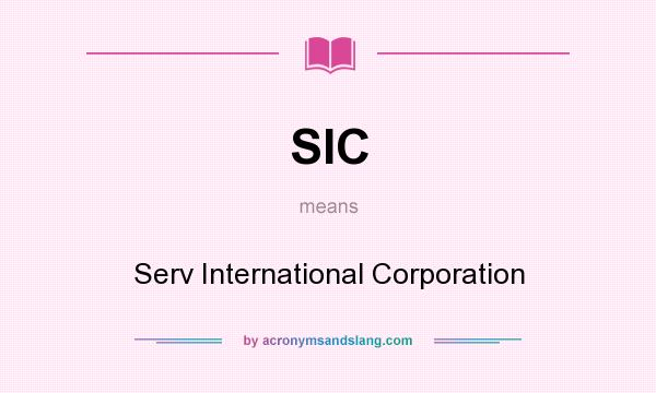 What does SIC mean? It stands for Serv International Corporation