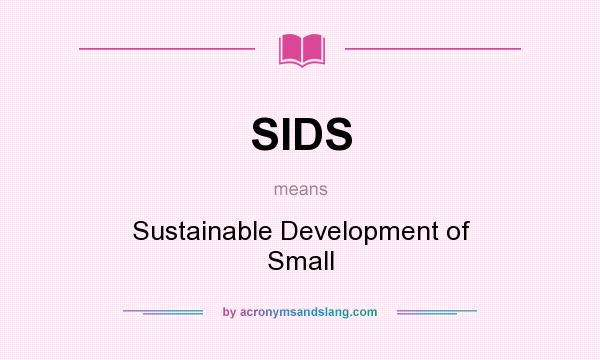 What does SIDS mean? It stands for Sustainable Development of Small